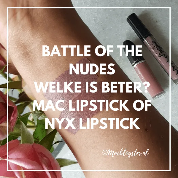 Nudes: MAC Lipstick vs NYX lipstick - welke is beter?