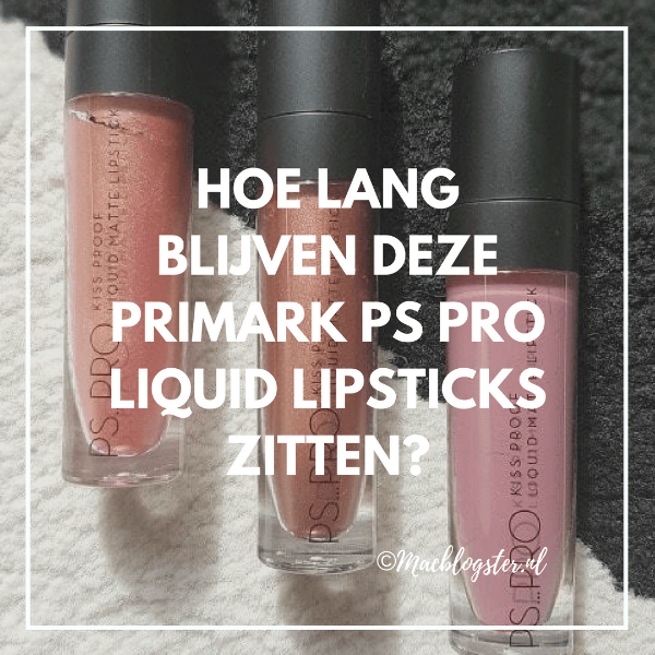 Hoe lang blijven deze Primark PS Pro liquid lipsticks zitten?